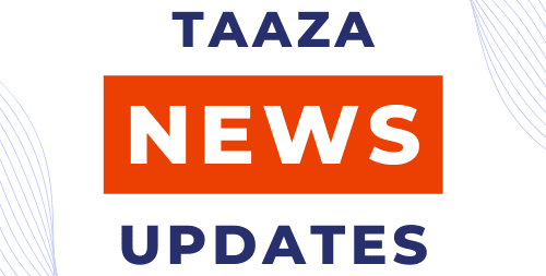 Taaza News Updates